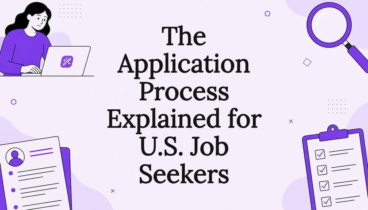 The Application Process Explained for U.S. Job Seekers