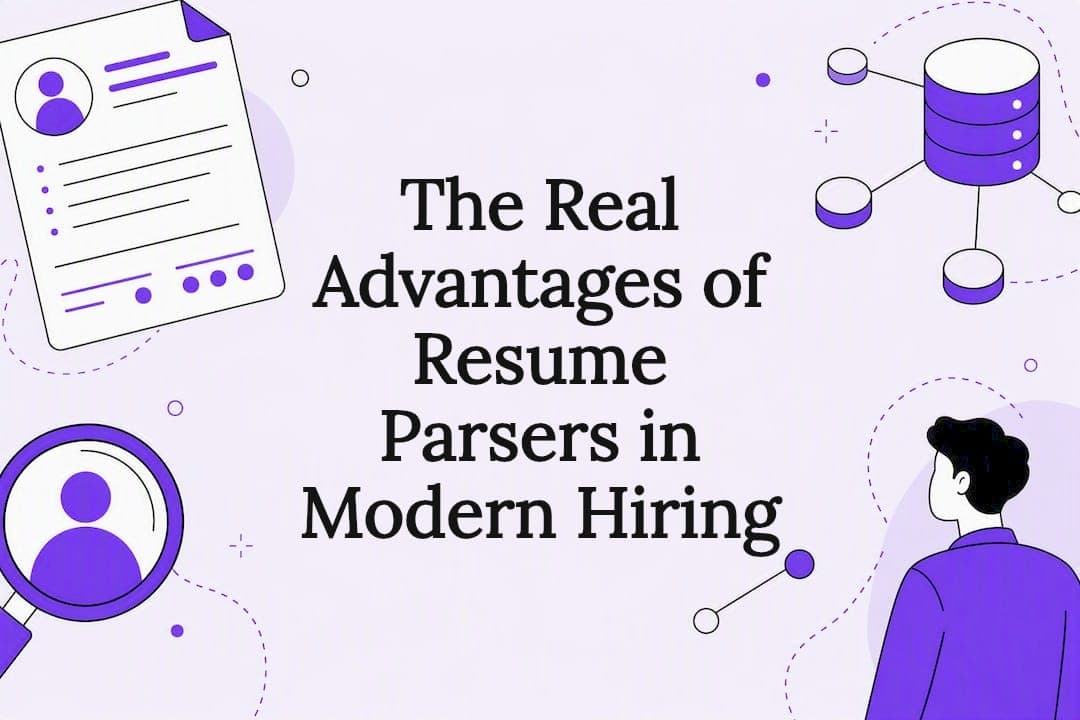 The Real Advantages of Resume Parsers in Modern Hiring