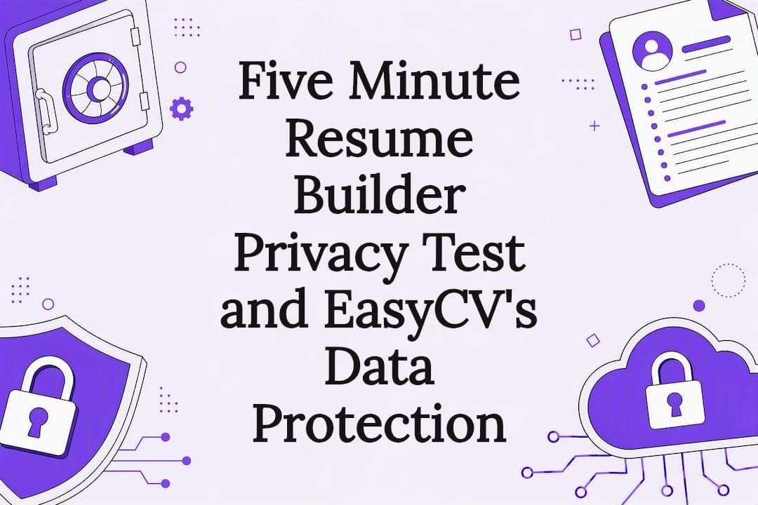 Five Minute Resume Builder Privacy Test and EasyCV's Data Protection